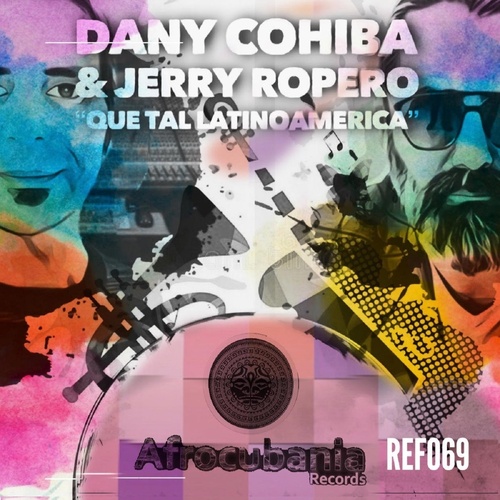 Jerry Ropero, Dany Cohiba - Que Tal Latinoamerica [REF69]
